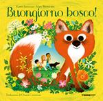 Buongiorno bosco! Ediz. a colori