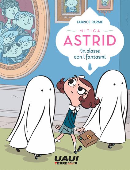 In classe con i fantasmi. Mitica Astrid - Fabrice Parme - copertina
