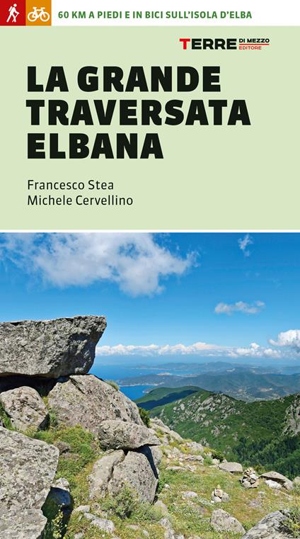 La grande traversata elbana - Francesco Stea,Michele Cervellino - copertina