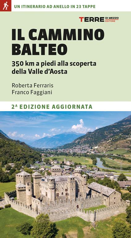 Il Cammino Balteo. 350 km a piedi alla scoperta della Valle d’Aosta - Roberta Ferraris,Franco Faggiani - copertina