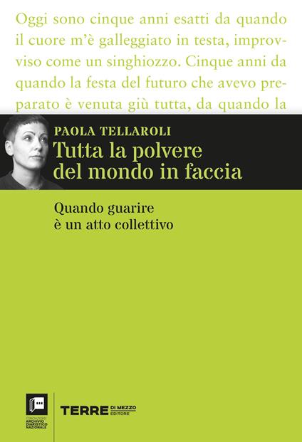 Tutta la polvere del mondo in faccia. Quando guarire è un atto collettivo - Paola Tellaroli - copertina