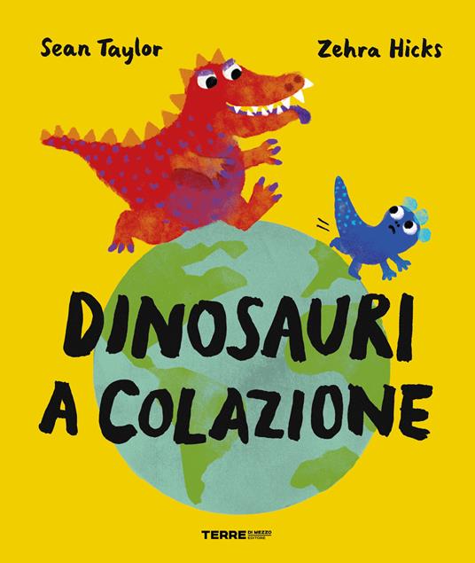 Dinosauri a colazione. Ediz. a colori - Sean Taylor - copertina