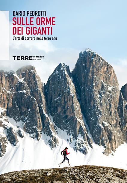 Sulle orme dei giganti. L'arte di correre nelle terre alte - Dario Pedrotti - copertina