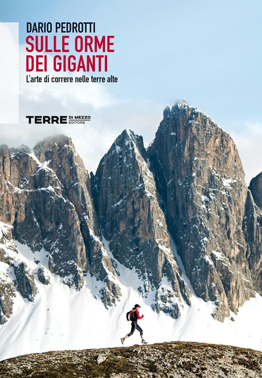 Sulle orme dei giganti. L'arte di correre nelle terre alte - Dario Pedrotti - copertina
