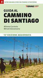 Guida al cammino di Santiago. Oltre 900 chilometri dai Pirenei a Finisterre