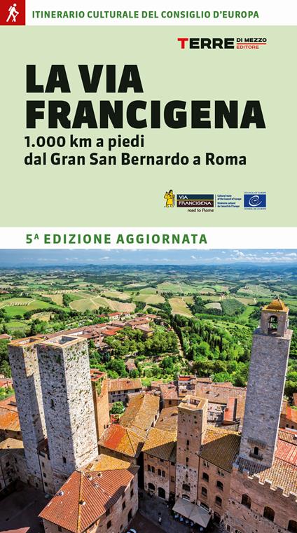 La Via Francigena. 1.000 km a piedi dal Gran San Bernardo a Roma - Roberta Ferraris,Simone Frignani - copertina