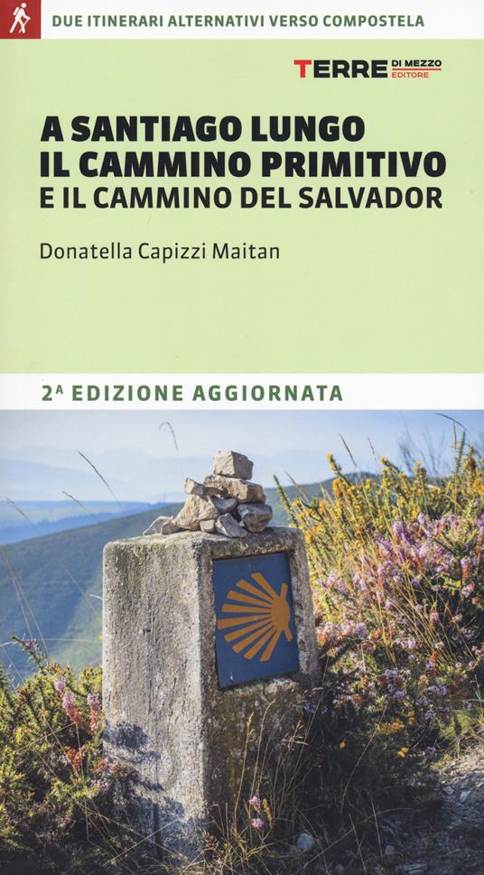 A Santiago lungo il Cammino Primitivo e il Cammino del Salvador. Due partenze alternative verso Compostela - Donatella Capizzi Maitan - copertina