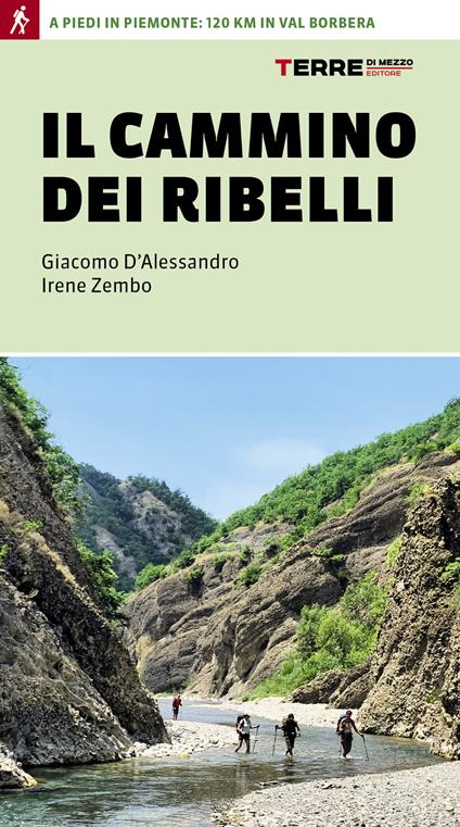Il cammino dei ribelli. A piedi in Piemonte: 120 km in Val Borbera - Giacomo D'Alessandro,Irene Zembo - copertina