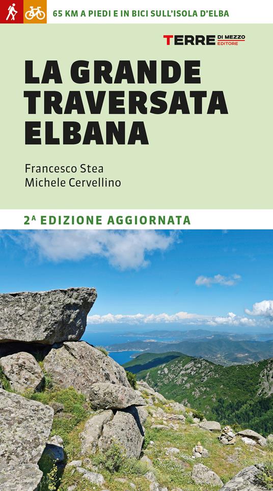 La grande traversata elbana. 65 km a piedi e in bici sull'Isola d'Elba - Francesco Stea,Michele Cervellino - copertina