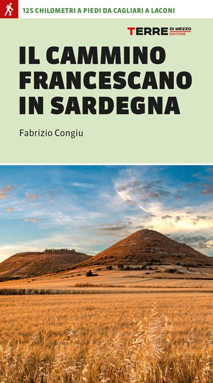 Il cammino francescano in Sardegna. 125 km a piedi da Cagliari a Laconi - Fabrizio Congiu - copertina