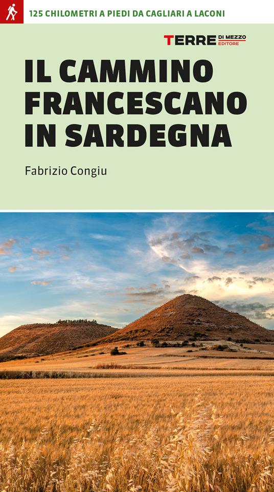 Il cammino francescano in Sardegna. 125 km a piedi da Cagliari a Laconi - Fabrizio Congiu - copertina
