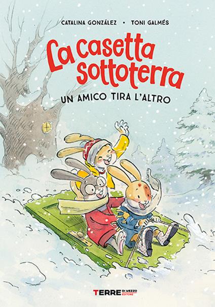 La casetta sottoterra. Un amico tira l'altro. Ediz. illustrata - Catalina Gonzalez - copertina