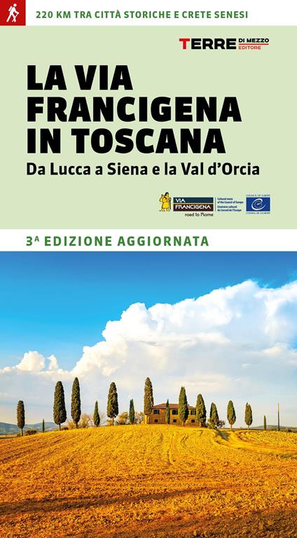 La via Francigena in Toscana. Da Lucca a Siena e la Val d'Orcia - Roberta Ferraris - copertina