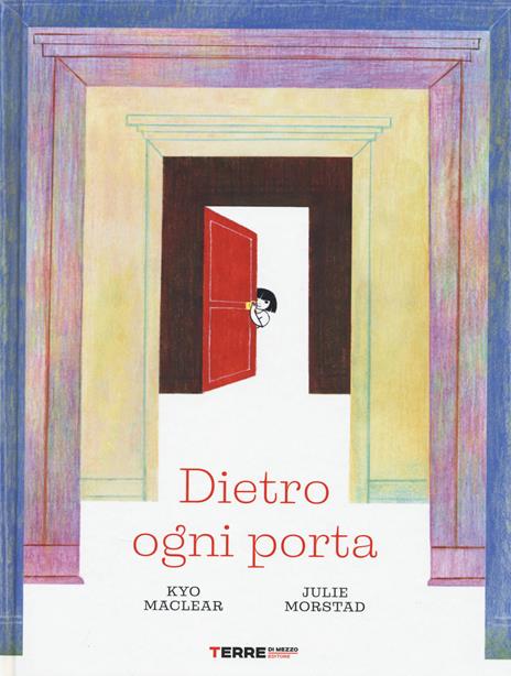 Dietro ogni porta. Ediz. a colori - Kyo MacLear - copertina