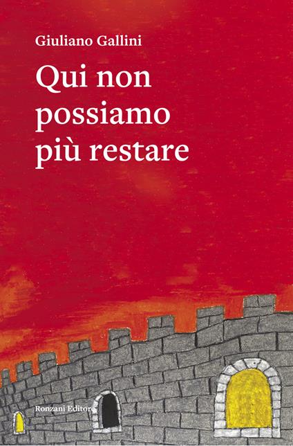 Qui non possiamo più restare - Giuliano Gallini - copertina