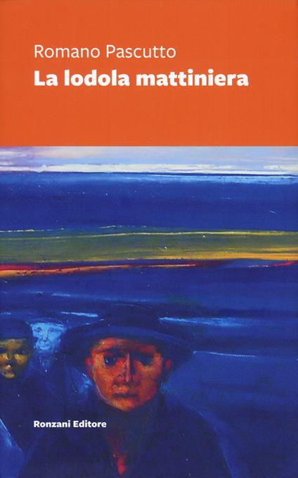 La lodola mattiniera. Nuova ediz. - Romano Pascutto - copertina