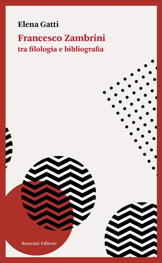 Francesco Zambrini tra filologia e bibliografia - Elena Gatti - copertina