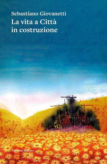 La vita a Città in costruzione - Sebastiano Giovanetti - copertina