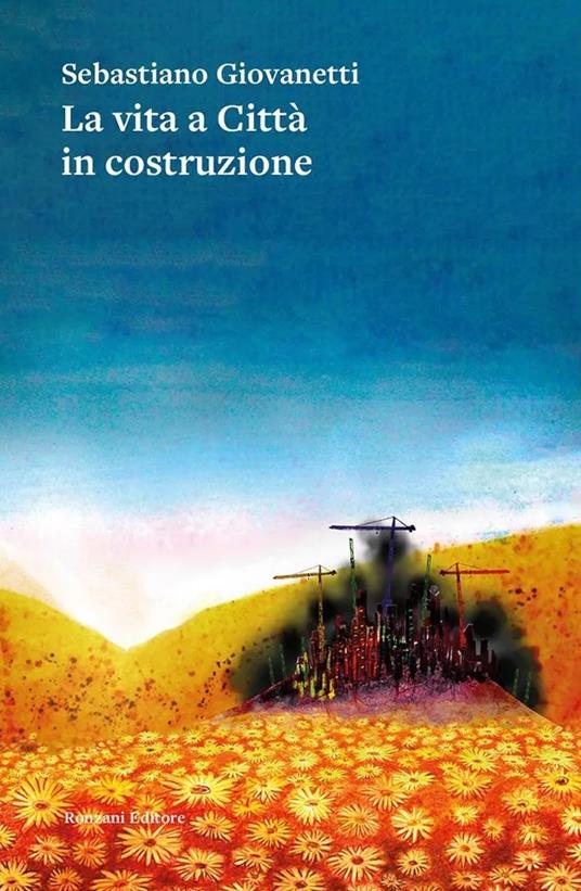 La vita a Città in costruzione - Sebastiano Giovanetti - copertina