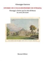 Storie di collezionismo di strada. Passaggi e derive per la città di Roma in cerca di tesori
