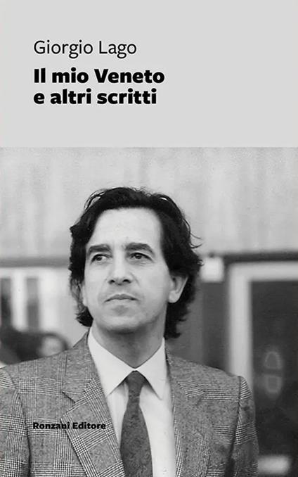 Il mio Veneto e altri scritti - Giorgio Lago - copertina