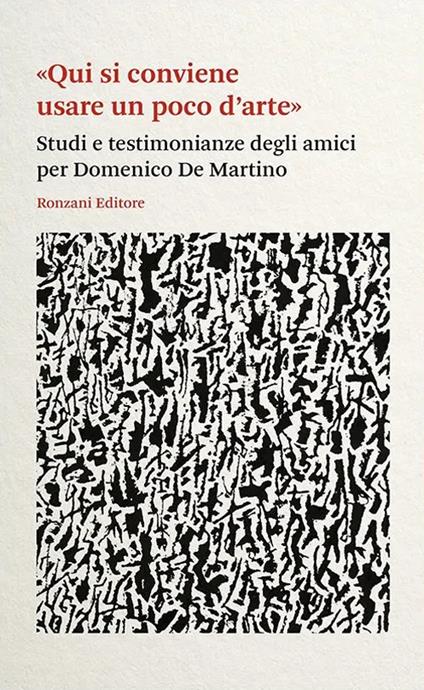 «Qui si conviene usare un poco d'arte». Studi e testimonianze degli amici per Domenico De Martino - copertina