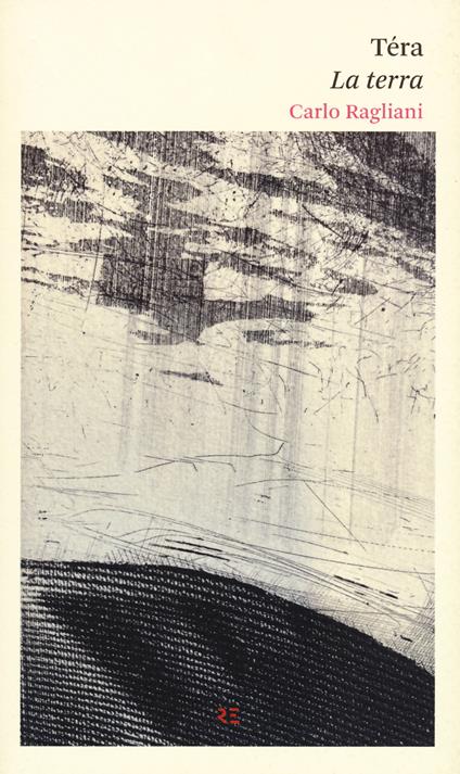 Téra. La terra. Testo in dialetto a fronte - Carlo Ragliani - copertina