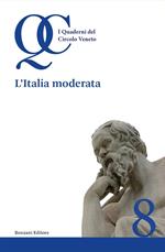 L'Italia moderata. I quaderni del circolo veneto. Vol. 8