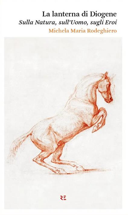 La lanterna di Diogene. Sulla natura, sull’uomo, sugli eroi - Michela Maria Rodeghiero - copertina
