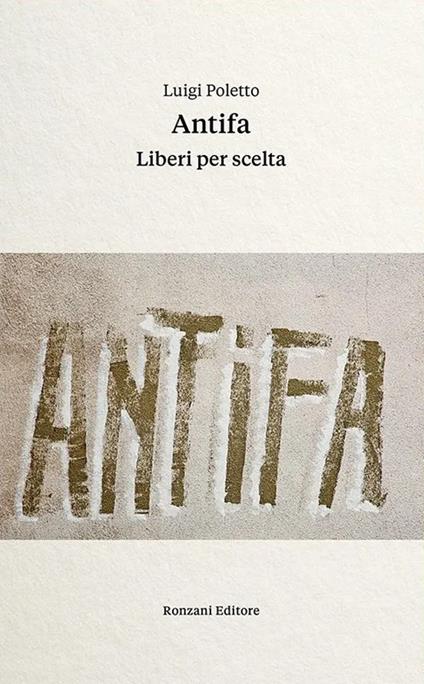 Antifa. Liberi per scelta - Luigi Poletto - copertina