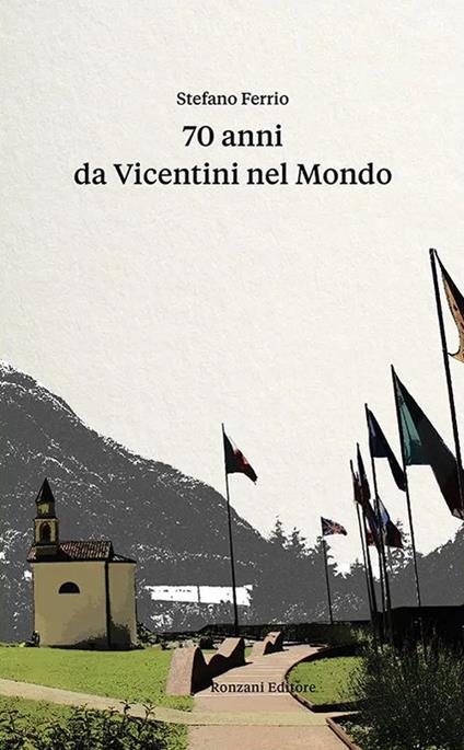 70 anni da vicentini nel mondo - Stefano Ferrio - copertina