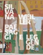 Silvana Weiller. Paesaggi e leggende. Catalogo della mostra (Padova, 18 gennaio-2 marzo 2025). Ediz. a colori