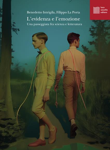 L'evidenza e l'emozione. Una passeggiata fra scienza e letteratura - Benedetto Intrigila,Filippo La Porta - copertina
