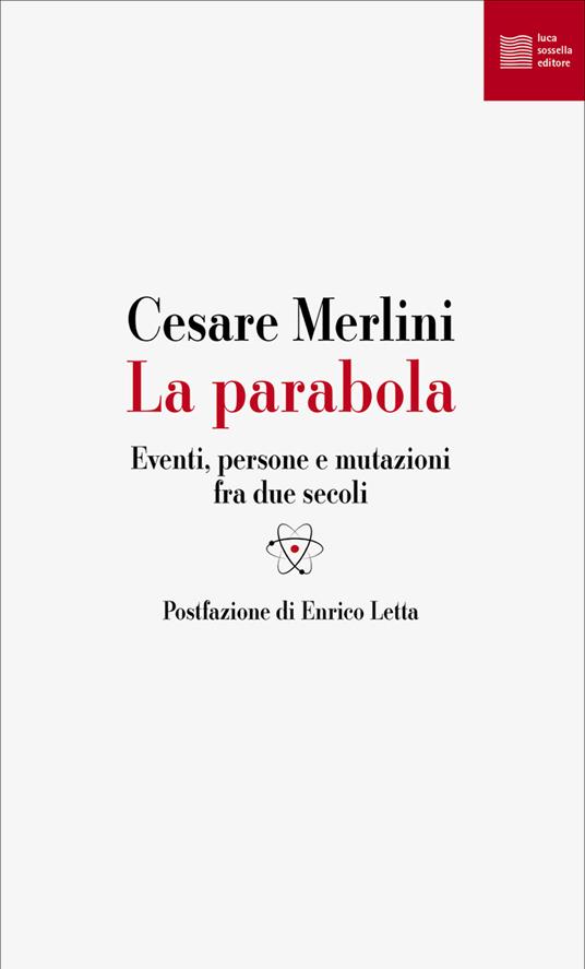 La parabola. Eventi, persone e mutazioni fra due secoli - Cesare Merlini - copertina