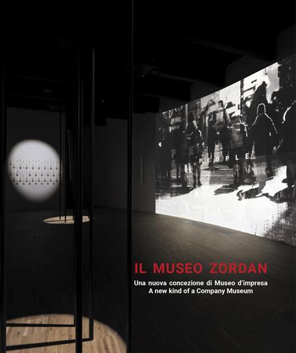 Il museo Zordan. Una nuova concezione di Museo d'impresa-A new kind of a Company Museum. Ediz. bilingue - copertina