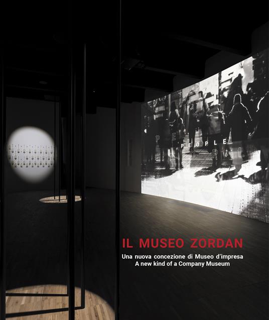 Il museo Zordan. Una nuova concezione di Museo d'impresa-A new kind of a Company Museum. Ediz. bilingue - copertina