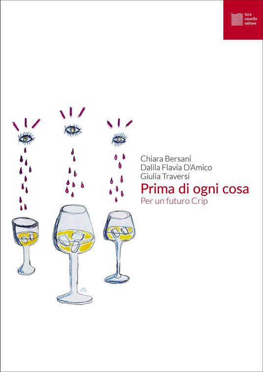 Prima di ogni cosa. Per un futuro Crip - Chiara Bersani,Dalila D'Amico,Giulia Traversi - copertina