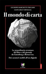 Il mondo di carta. La straordinaria avventura del libro e del giornale da Gutenberg a Bernes-Lee. Dai caratteri mobili all’era digitale