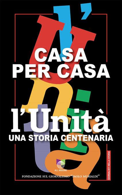Casa per casa. L'Unità una storia centenaria - Franca Chiaromonte,Graziella Falconi - copertina