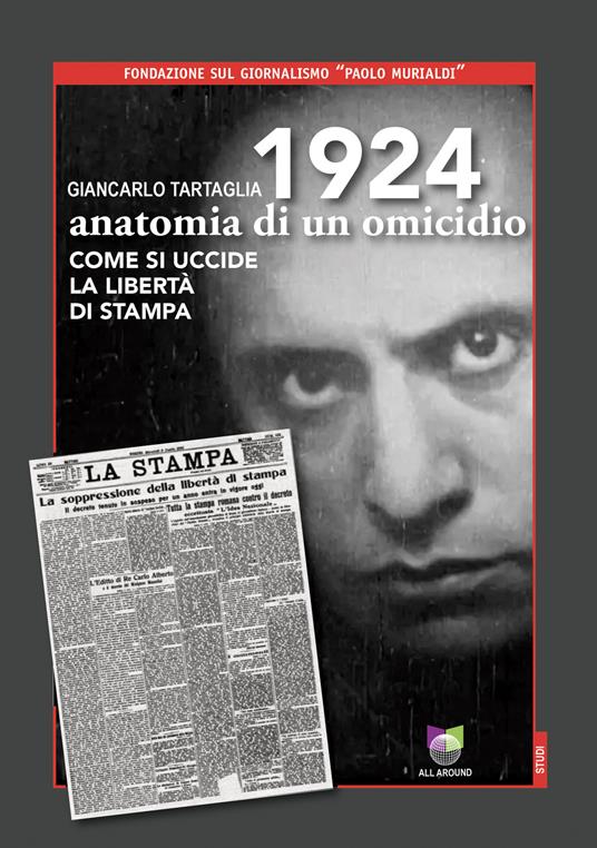1924 anatomia di un omicidio. Come si uccide la libertà di stampa - Giancarlo Tartaglia - copertina