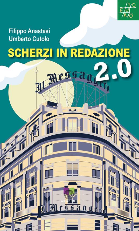 Scherzi in redazione 2.0 - Filippo Anastasi,Umberto Cutolo - copertina