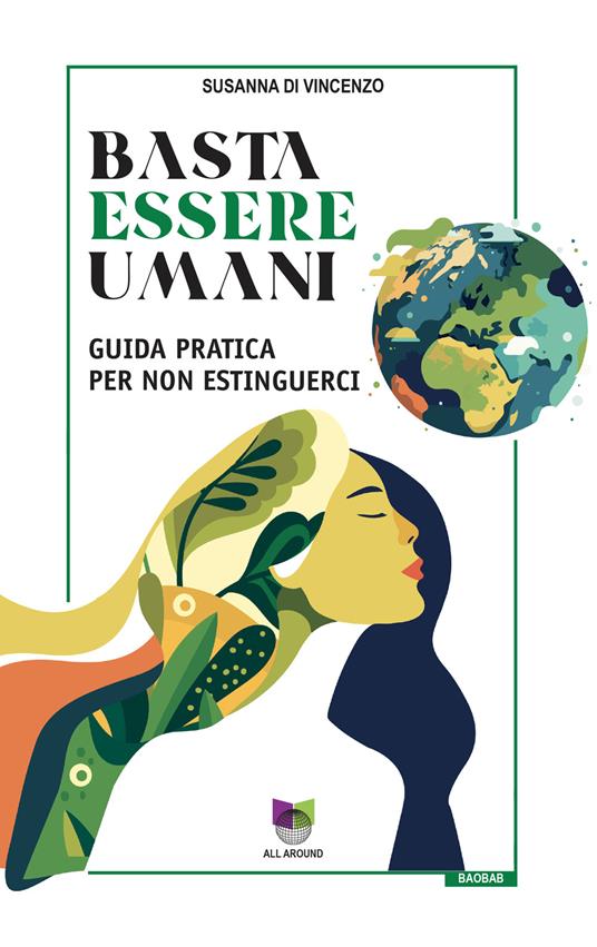 Basta essere umani. Guida pratica per non estinguerci - Susanna Di Vincenzo - copertina