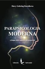 Parapsicologia moderna. Sviluppo delle capacità extrasensoriali
