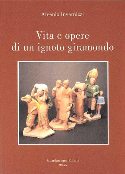 Arsenio Invernizzi. Vita e opere di un ignoto giramondo - copertina