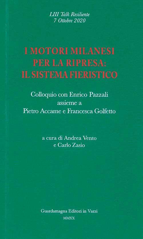 I motori milanesi per la ripresa: il sistema fieristico. Colloquio con Enrico Pazzali assieme a Pietro Accame e Francesca Golfetto - copertina