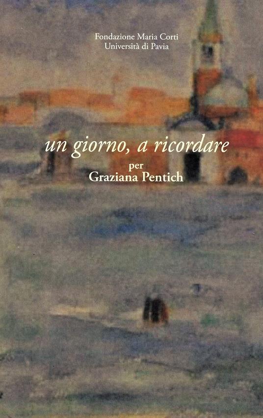 Un giorno, a ricordare. Per Graziana Pentich - Angelo Stella - copertina