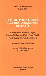 I motori per la ripresa: il mercato resiliente dell'arte. Colloquio con Antonella Crippa, Cristiano De Lorenzo, Clarice Pecori Giraldi, Nicola Ricciardi e Patrick Tuttofuoco