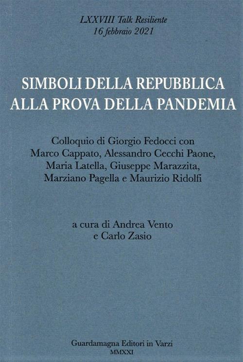 Simboli della Repubblica alla prova della pandemia. Colloquio di Giorgio Fedocci con Marco Cappato, A. Cecchi Paone, Maria Latella, Giuseppe Marazzita, M. Pagella e M. Ridolfi - copertina