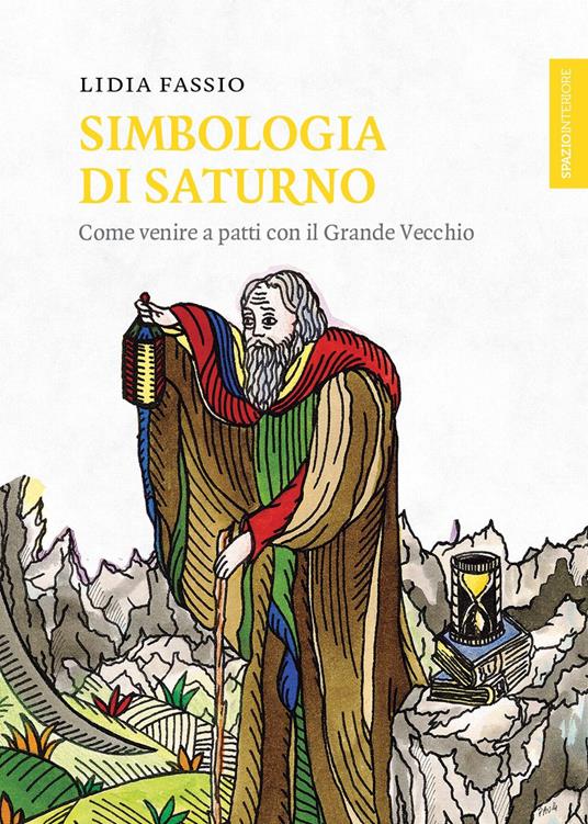 Simbologia di Saturno. Come venire a patti con il Grande Vecchio - Lidia Fassio - copertina