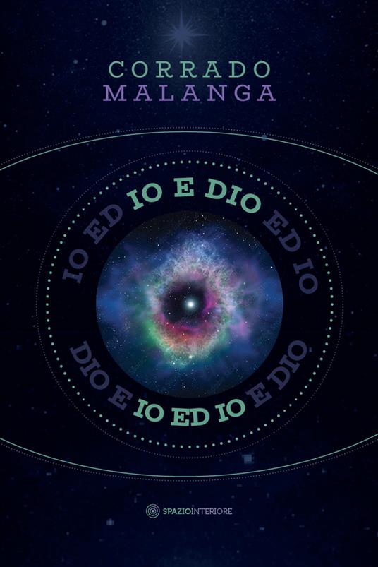 Io e Dio. Scienza e religione a confronto con la coscienza - Corrado Malanga - ebook